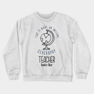 Awesome Geography Teacher Earth Globe School Fun Crewneck Sweatshirt